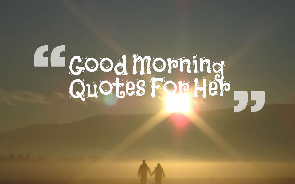 50 Romantic Good Morning Quotes For Her With Images Fresh Quotes